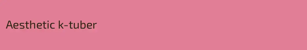 Aesthetic k-tuber